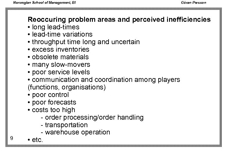 Norwegian School of Management, BI 9 Göran Persson Reoccuring problem areas and perceived inefficiencies