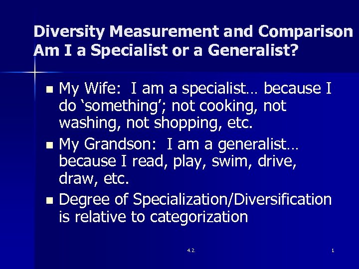 Diversity Measurement and Comparison Am I a Specialist or a Generalist? My Wife: I