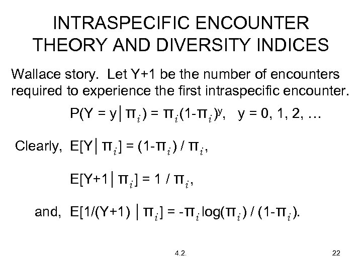 INTRASPECIFIC ENCOUNTER THEORY AND DIVERSITY INDICES Wallace story. Let Y+1 be the number of