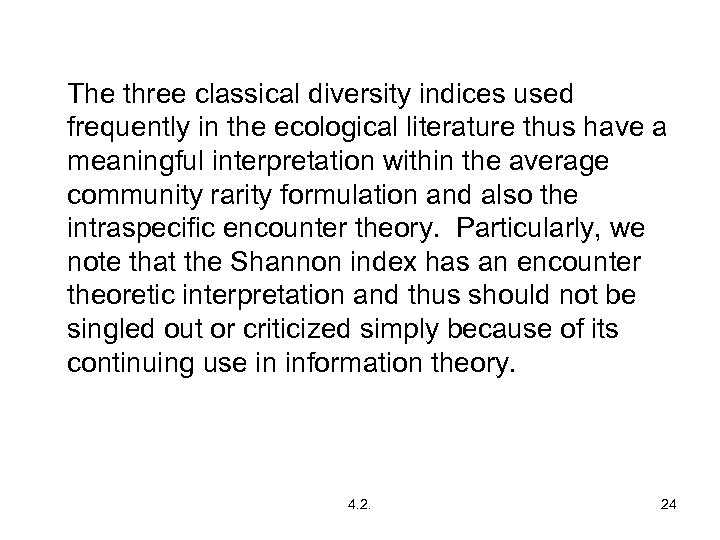 The three classical diversity indices used frequently in the ecological literature thus have a