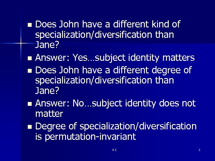 Does John have a different kind of specialization/diversification than Jane? n Answer: Yes…subject identity