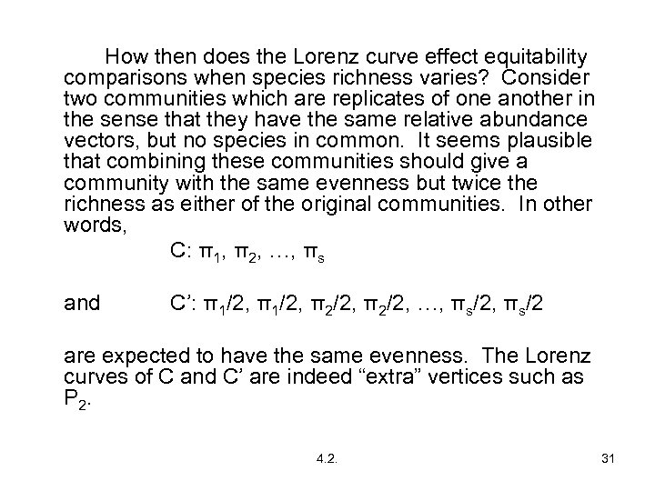 How then does the Lorenz curve effect equitability comparisons when species richness varies? Consider