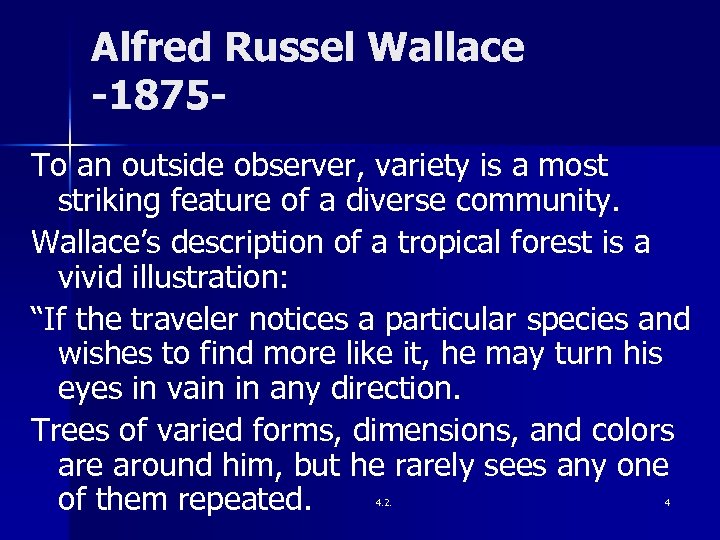 Alfred Russel Wallace -1875 To an outside observer, variety is a most striking feature