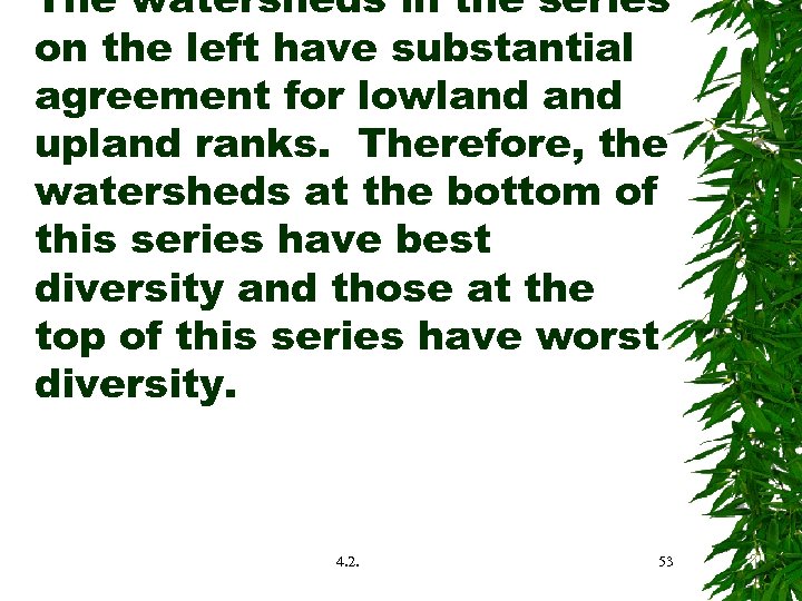 The watersheds in the series on the left have substantial agreement for lowland upland