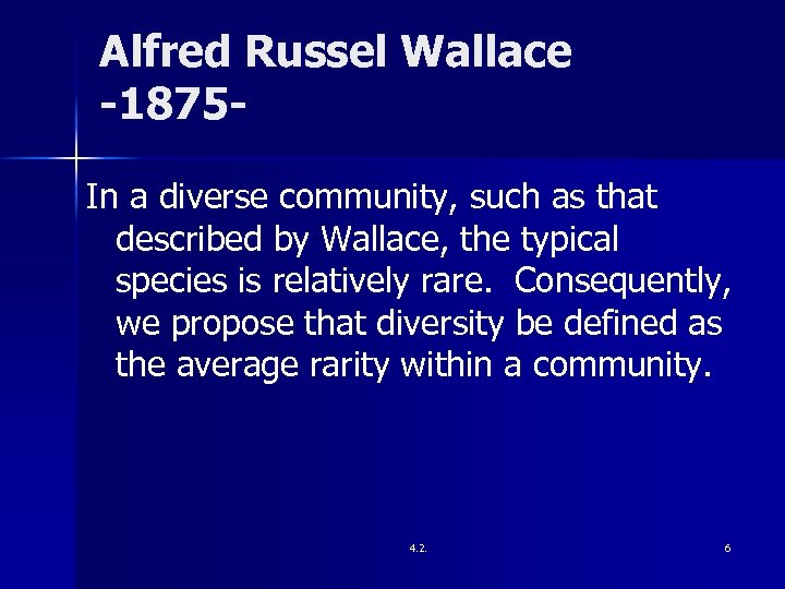 Alfred Russel Wallace -1875 In a diverse community, such as that described by Wallace,