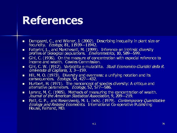 References n n n n Damgaard, C. , and Wiener, J. (2002). Describing inequality