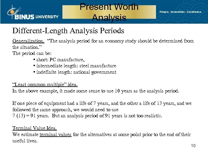 Present Worth Analysis Different-Length Analysis Periods Generalization. “The analysis period for an economy study