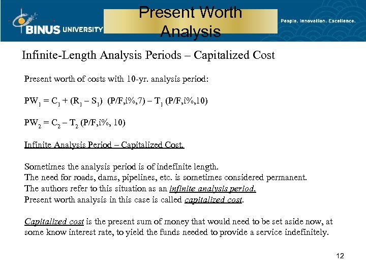 Present Worth Analysis Infinite-Length Analysis Periods – Capitalized Cost Present worth of costs with