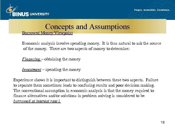 Concepts and Assumptions Borrowed Money Viewpoint Economic analysis involve spending money. It is thus