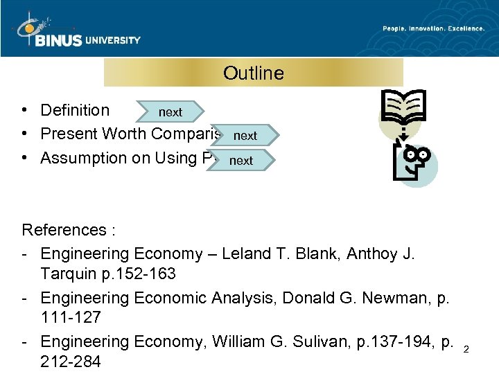Outline • Definition next • Present Worth Comparison next • Assumption on Using PWA
