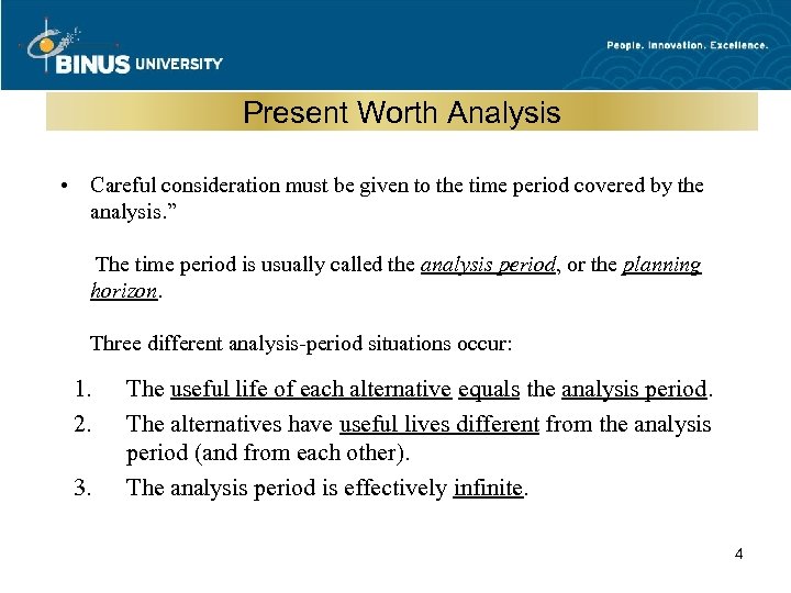 Present Worth Analysis • Careful consideration must be given to the time period covered