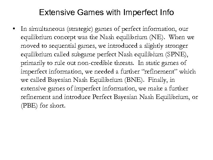 Extensive Games with Imperfect Info • In simultaneous (strategic) games of perfect information, our