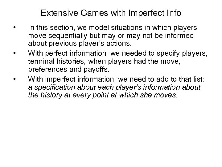 Extensive Games with Imperfect Info • • • In this section, we model situations