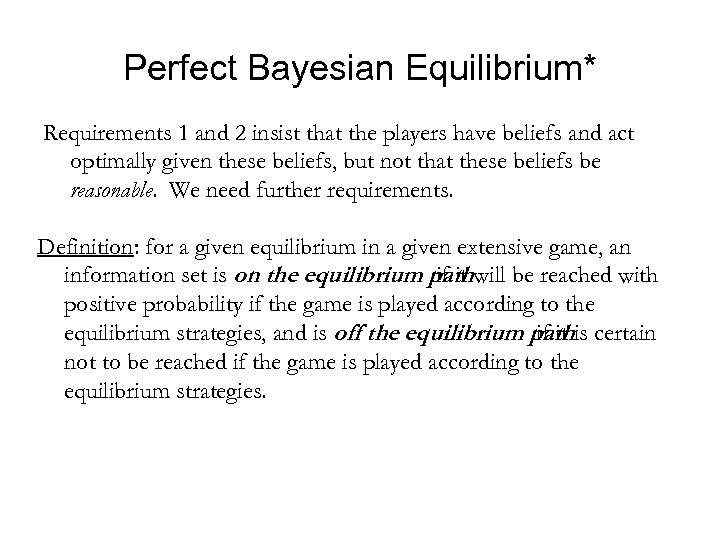 Perfect Bayesian Equilibrium* Requirements 1 and 2 insist that the players have beliefs and