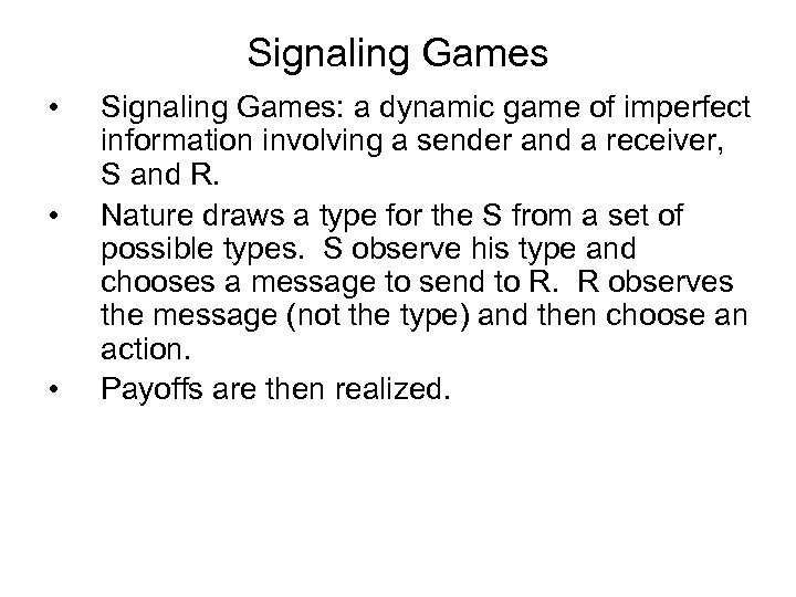 Signaling Games • • • Signaling Games: a dynamic game of imperfect information involving