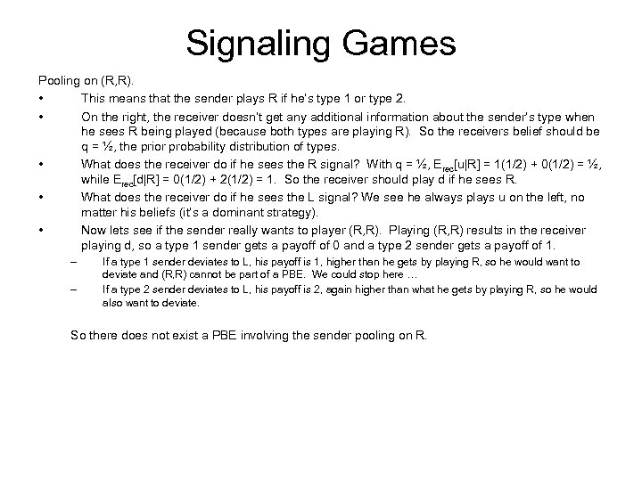 Signaling Games Pooling on (R, R). • This means that the sender plays R