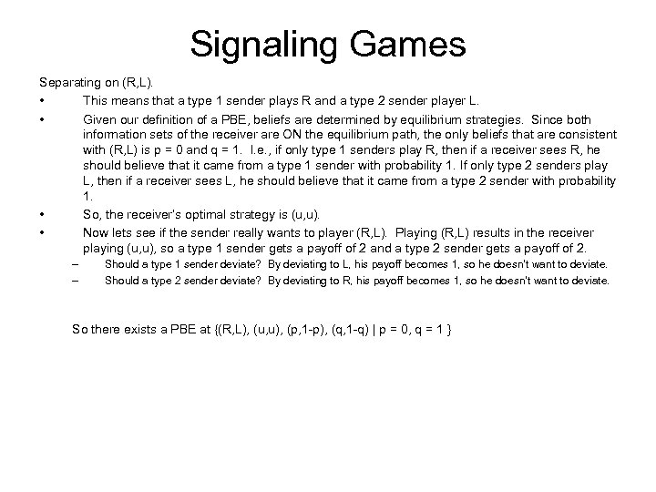 Signaling Games Separating on (R, L). • This means that a type 1 sender