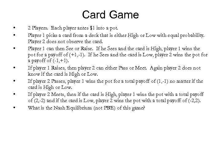 Card Game • • 2 Players. Each player antes $1 into a pot. Player