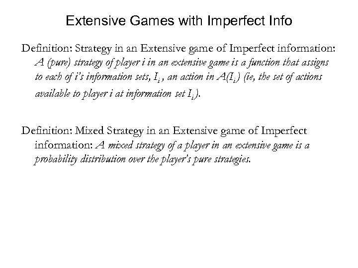 Extensive Games with Imperfect Info Definition: Strategy in an Extensive game of Imperfect information: