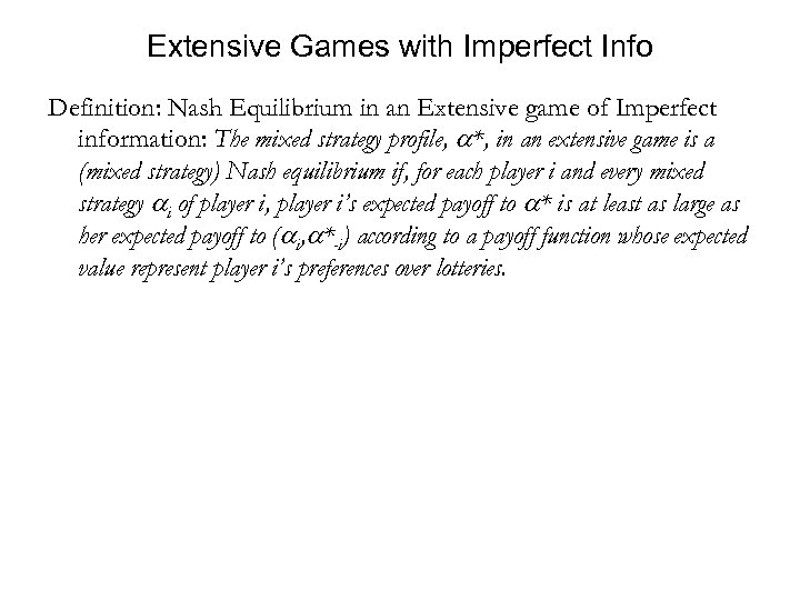 Extensive Games with Imperfect Info Definition: Nash Equilibrium in an Extensive game of Imperfect