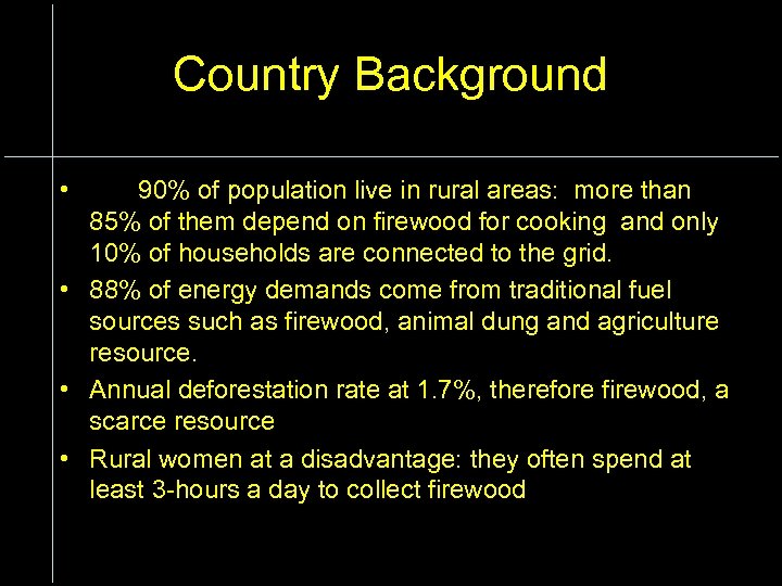 Country Background • 90% of population live in rural areas: more than 85% of