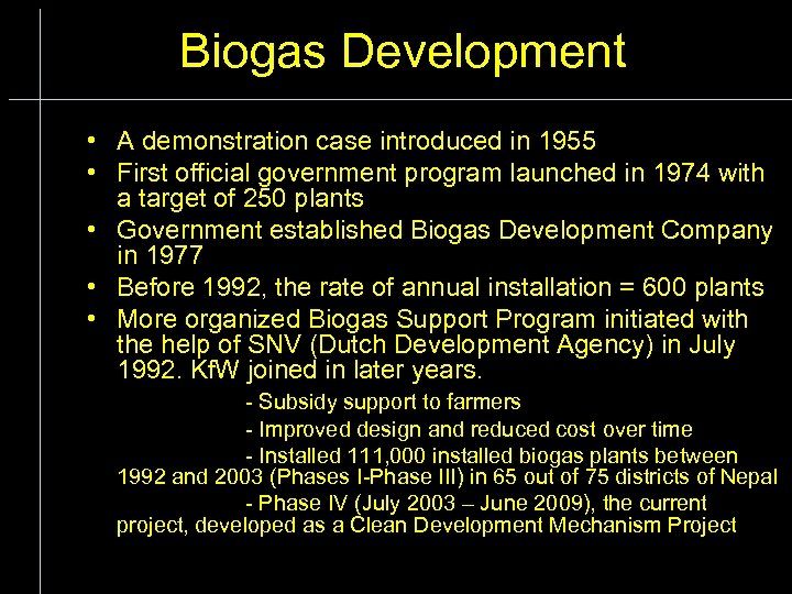 Biogas Development • A demonstration case introduced in 1955 • First official government program
