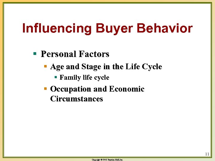 Influencing Buyer Behavior § Personal Factors § Age and Stage in the Life Cycle