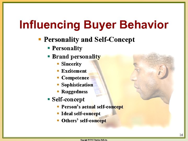 Influencing Buyer Behavior § Personality and Self-Concept § Personality § Brand personality § §