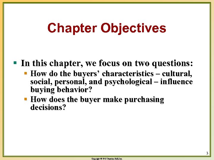 Chapter Objectives § In this chapter, we focus on two questions: § How do