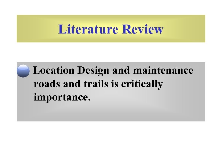 Literature Review Location Design and maintenance roads and trails is critically importance. 
