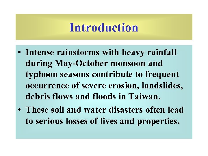 Introduction • Intense rainstorms with heavy rainfall during May-October monsoon and typhoon seasons contribute