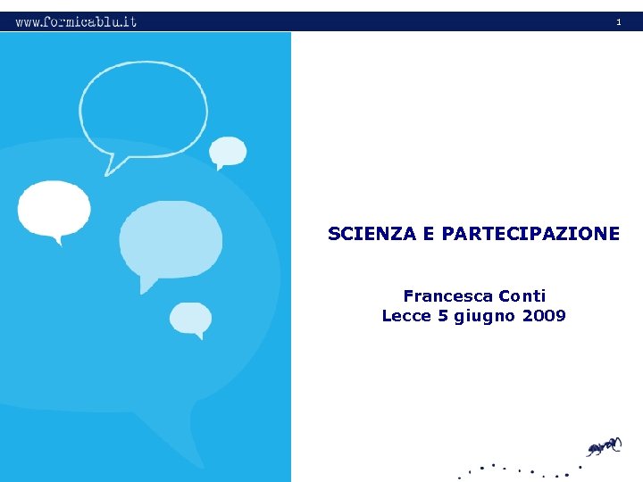 1 SCIENZA E PARTECIPAZIONE Francesca Conti Lecce 5 giugno 2009 