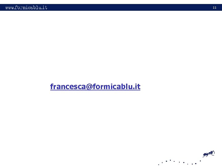 11 francesca@formicablu. it 
