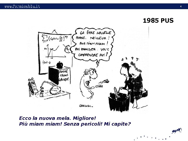 4 1985 PUS Ecco la nuova mela. Migliore! Più miam! Senza pericoli! Mi capite?
