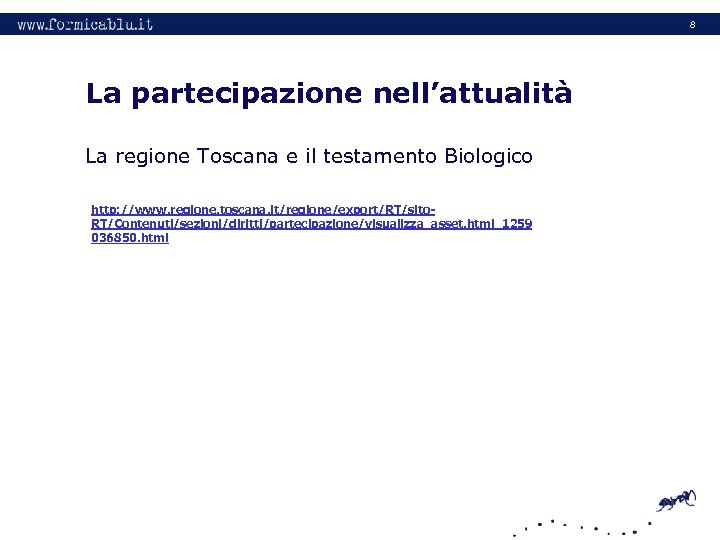 8 La partecipazione nell’attualità La regione Toscana e il testamento Biologico http: //www. regione.