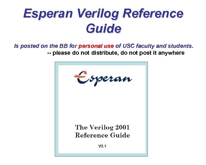 Esperan Verilog Reference Guide Is posted on the BB for personal use of USC