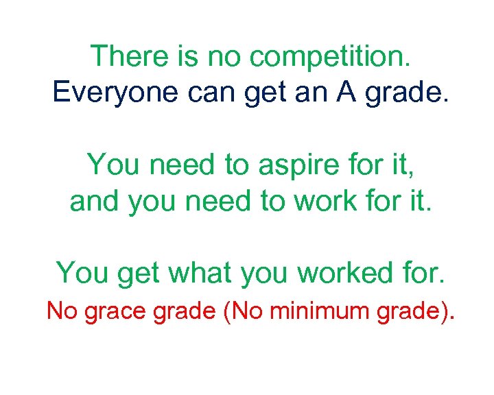 There is no competition. Everyone can get an A grade. You need to aspire