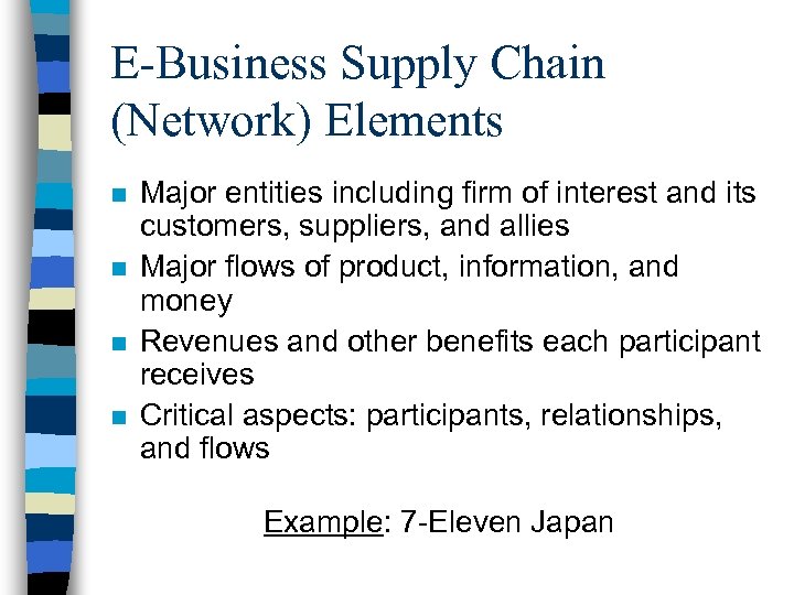 E-Business Supply Chain (Network) Elements n n Major entities including firm of interest and