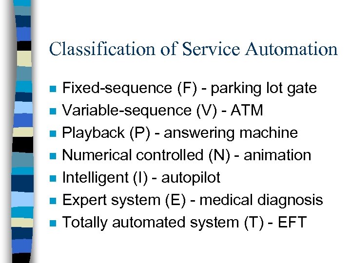 Classification of Service Automation n n n Fixed-sequence (F) - parking lot gate Variable-sequence