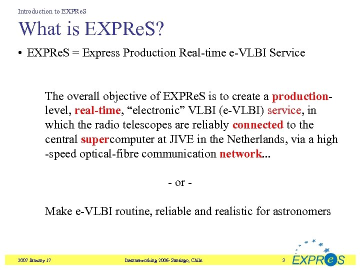 Introduction to EXPRe. S What is EXPRe. S? • EXPRe. S = Express Production