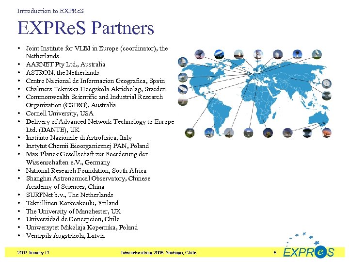 Introduction to EXPRe. S Partners • Joint Institute for VLBI in Europe (coordinator), the