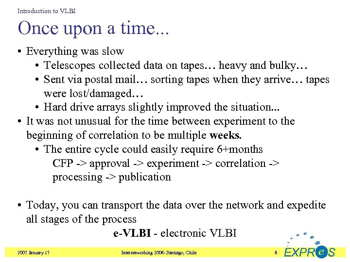 Introduction to VLBI Once upon a time. . . • Everything was slow •