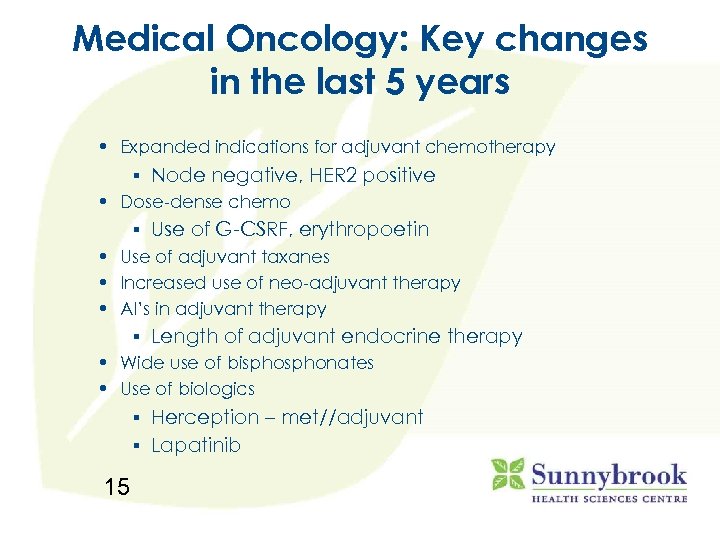 Medical Oncology: Key changes in the last 5 years • Expanded indications for adjuvant