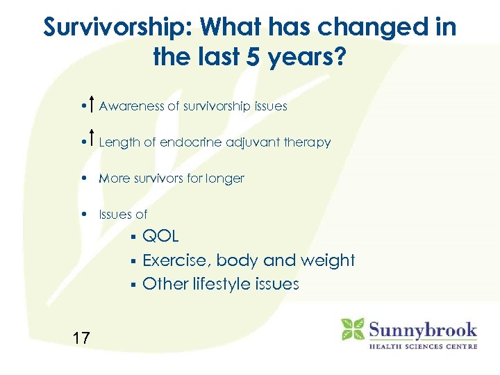 Survivorship: What has changed in the last 5 years? • Awareness of survivorship issues