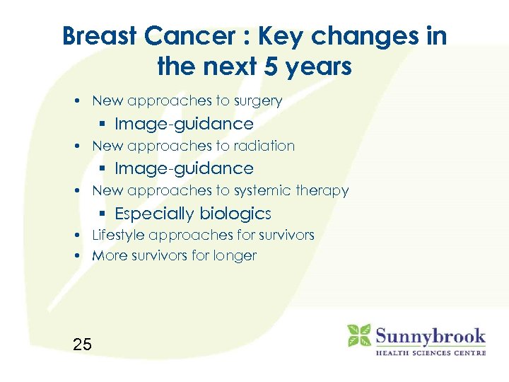 Breast Cancer : Key changes in the next 5 years • New approaches to