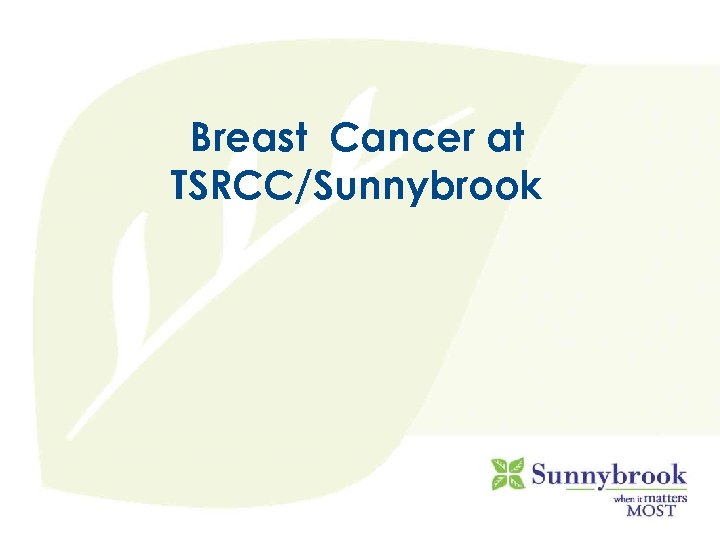 Breast Cancer at TSRCC/Sunnybrook 