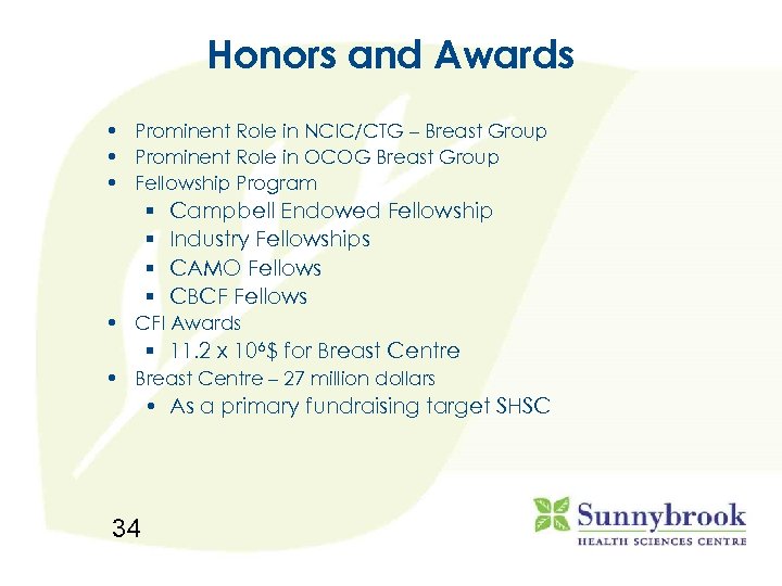 Honors and Awards • Prominent Role in NCIC/CTG – Breast Group • Prominent Role