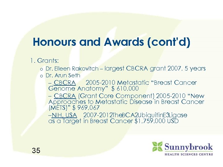Honours and Awards (cont’d) 1. Grants: o o Dr. Eileen Rakovitch – largest CBCRA