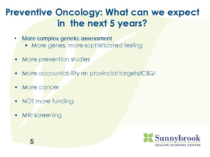 Preventive Oncology: What can we expect in the next 5 years? • More complex