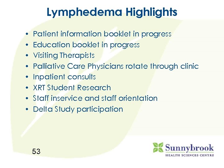 Lymphedema Highlights • • Patient information booklet in progress Education booklet in progress Visiting